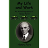 My Life and Work-An Autobiography of Henry Ford