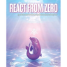 React from Zero: Learn React Using the JavaScript You Already Know