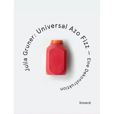 Julia Gruner. Universal Azo Fizz - A Deconstruction: Kienbaum Artists' Books Edition 2025