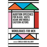 Audition Speeches for Black, South Asian and Middle Eastern Actors: Monologues for Men
