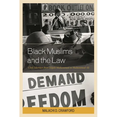 Black Muslims and the Law: Civil Liberties from Elijah Muhammad to Muhammad Ali