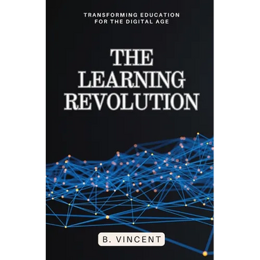 The Learning Revolution: Transforming Education for the Digital Age