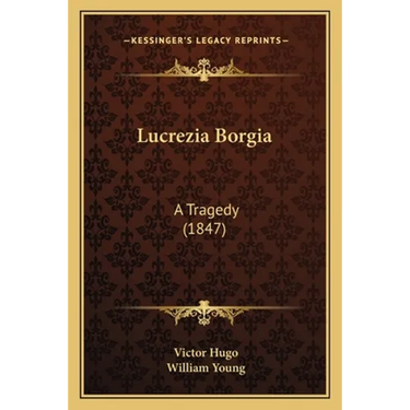 Lucrezia Borgia: A Tragedy (1847)