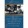 Edith Wharton, Willa Cather, and the Place of Culture