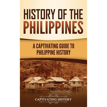 History of the Philippines: A Captivating Guide to Philippine History