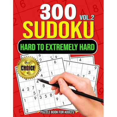 300 Sudoku Hard to Extremely Hard Volume 2: Sudoku Puzzles to solve Includes solutions Very Hard and Extremely Hard Sudoku