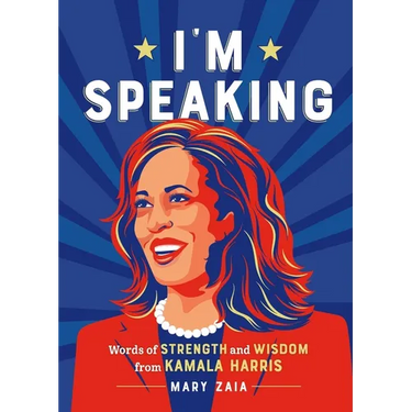 I'm Speaking: Words of Strength and Wisdom from Kamala Harris