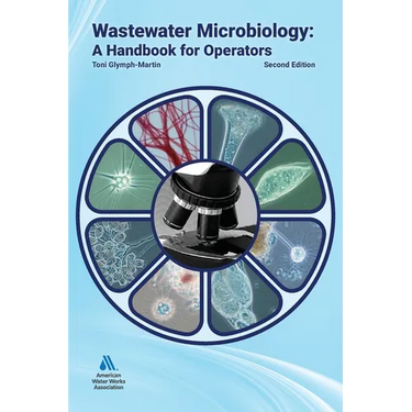 Wastewater Microbiology: A Handbook for Operators, Second Edition