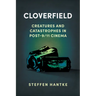 Cloverfield: Creatures and Catastrophes in Post-9/11 Cinema