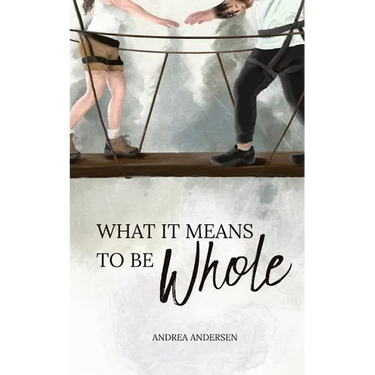 What It Means To Be Whole: What It Means: Book 1