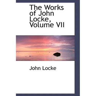 The Works of John Locke, Volume VII