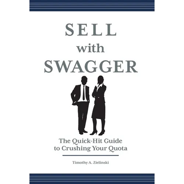 Sell with Swagger: The Quick-Hit Guide to Crushing Your Quota