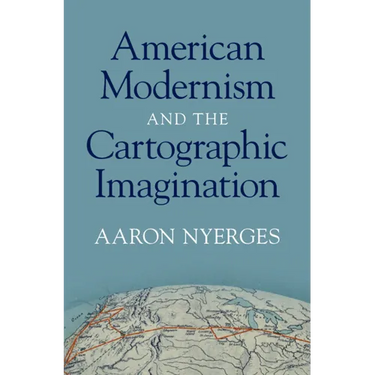 American Modernism and the Cartographic Imagination