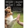 Heart to Heart, Hand in Paw: How One Woman Finds Faith and Hope Through the Healing Love of Animals