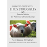 How to Cope with Life's Struggles: Practical Advice for Victorious Christian Living