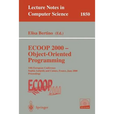 ECOOP 2000 - Object-Oriented Programming: 14th European Conference Sophia Antipolis and Cannes, France, June 12-16, 2000 Proceedings