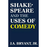 Shakespeare and the Uses of Comedy