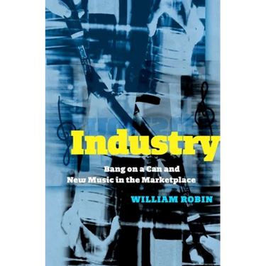 Industry: Bang on a Can and New Music in the Marketplace