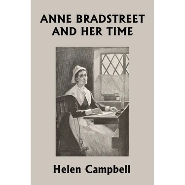 Anne Bradstreet and Her Time (Yesterday's Classics)