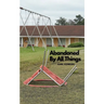 Abandoned By All Things
