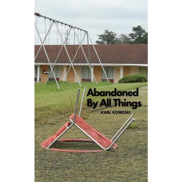 Abandoned By All Things