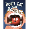 Don't Eat Your Boogers