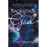 Backstage with God: Reconciling Science to the Genesis Creation from a Christ Centered Point of View