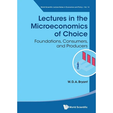 Lectures in the Microeconomics of Choice: Foundations, Consumers, and Producers
