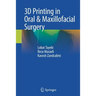 3D Printing in Oral & Maxillofacial Surgery