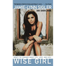 Wise Girl: What I've Learned about Life, Love, and Loss