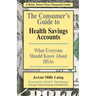 The Consumer's Guide to Health Savings Accounts