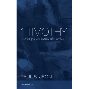 1 Timothy, Volume 2: A Charge to God's Missional Household