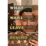 What Wars Leave Behind: The Faceless and the Forgotten