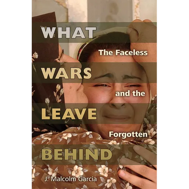 What Wars Leave Behind: The Faceless and the Forgotten