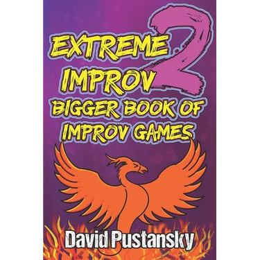 Extreme Improv 2 Bigger Book of Improv Games