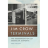 Jim Crow Terminals: The Desegregation of American Airports