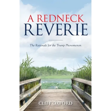 A Redneck Reverie: The Rationale for the Trump Phenomenon