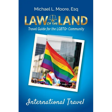 Law of the Land -International Travel: Travel Guide for the LGBTQ+ Community