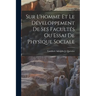 Sur L'homme Et Le Développement De Ses Facultés Ou Essai De Physique Sociale