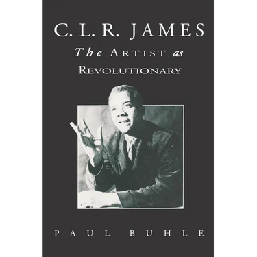 C.L.R. James: The Artist As Revolutionary
