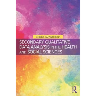 Secondary Qualitative Data Analysis in the Health and Social Sciences