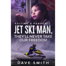 Jet Ski Man, They'll never take our Freedom: Exiting a Pandemic