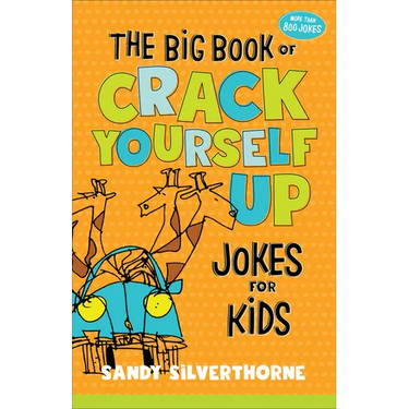The Big Book of Crack Yourself Up Jokes for Kids