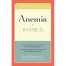 Anemia in Women: Self-Help and Treatment