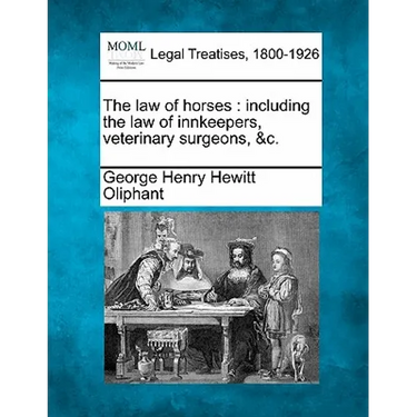 The law of horses: including the law of innkeepers, veterinary surgeons, &c.