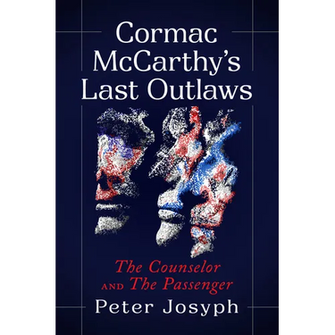 Cormac McCarthy's Last Outlaws: The Counselor and The Passenger