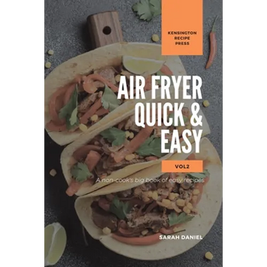 Air Fryer Quick and Easy Vol.2: A non-cook's big book of easy recipes