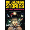 Interesting Stories For Curious People Volume 2: A Collection of Captivating Stories About History, Science, Pop Culture and Anything in Between