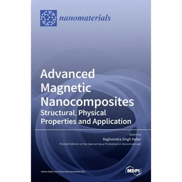 Advanced Magnetic Nanocomposites: Structural, Physical Properties and Application