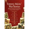 Tommy Atkins War Stories - 14 First Hand Accounts from the Ranks of the British Army During Queen Victoria's Empire